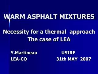WARM ASPHALT MIXTURES Necessity for a thermal approach The case of LEA