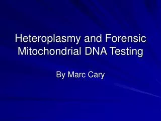 Heteroplasmy and Forensic Mitochondrial DNA Testing