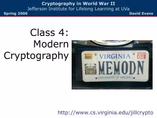 Cryptography in World War II Jefferson Institute for Lifelong Learning at UVa Spring 2006 David Evans