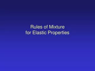 Rules of Mixture for Elastic Properties