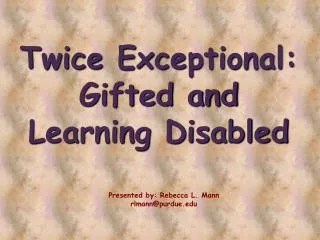 Twice Exceptional: Gifted and Learning Disabled