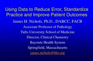 Using Data to Reduce Error, Standardize Practice and Improve Patient Outcomes