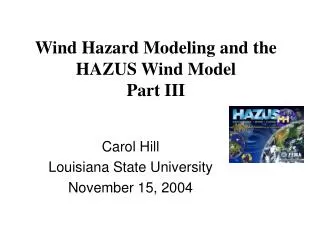 Wind Hazard Modeling and the HAZUS Wind Model Part III