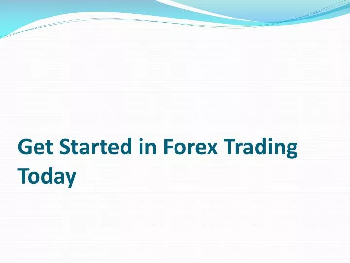 get started in forex trading today