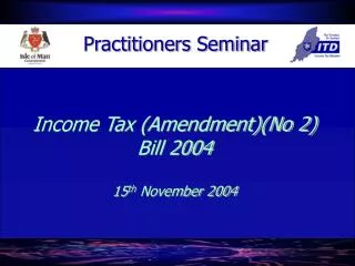 Income Tax (Amendment)(No 2) Bill 2004 15 th November 2004