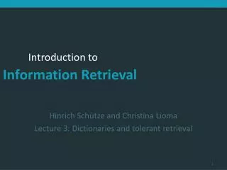 Hinrich Schütze and Christina Lioma Lecture 3: Dictionaries and tolerant retrieval