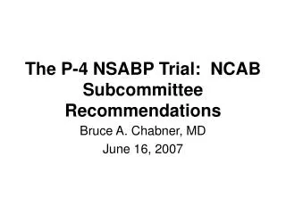 The P-4 NSABP Trial: NCAB Subcommittee Recommendations
