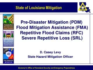 Pre-Disaster Mitigation (PDM) Flood Mitigation Assistance (FMA) Repetitive Flood Claims (RFC) Severe Repetitive Loss (