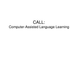 CALL: Computer-Assisted Language Learning
