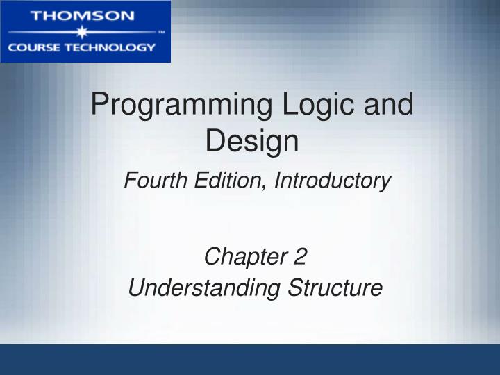 programming logic and design fourth edition introductory