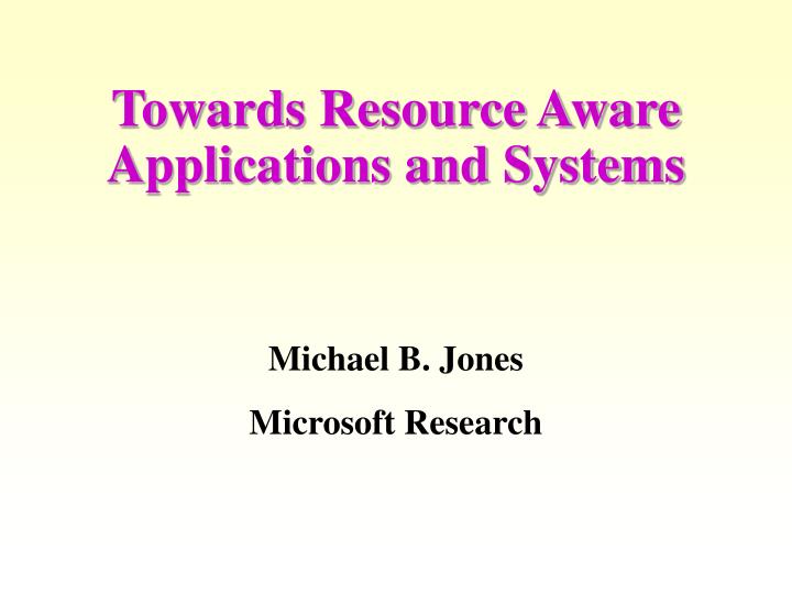 towards resource aware applications and systems