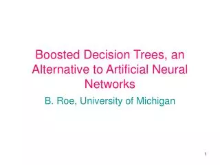 Boosted Decision Trees, an Alternative to Artificial Neural Networks