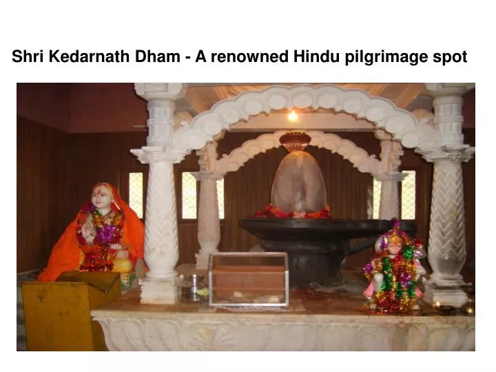 shri kedarnath dham a renowned hindu pilgrimage spot