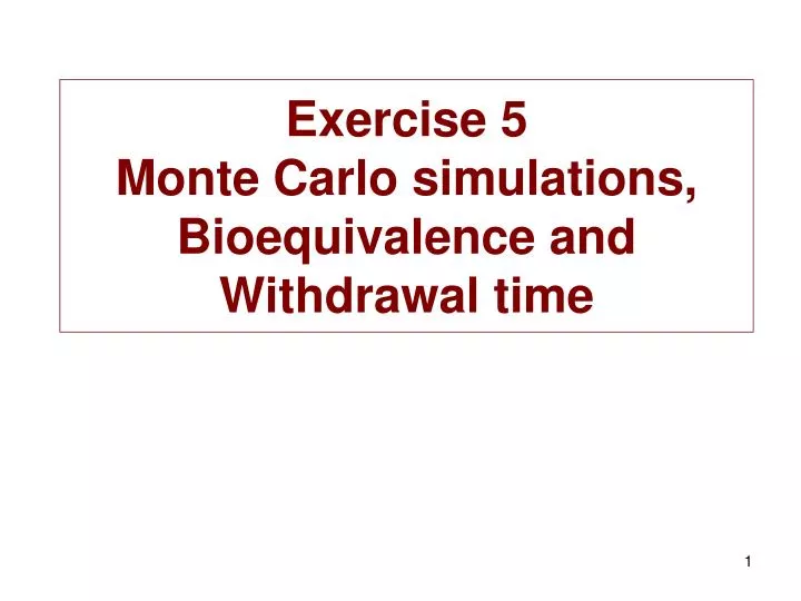 exercise 5 monte carlo simulations bioequivalence and withdrawal time