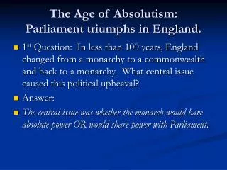 The Age of Absolutism: Parliament triumphs in England.