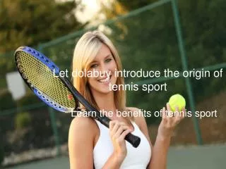 Let dolabuy introduce the origin of tennis sport