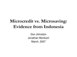 Microcredit vs. Microsaving: Evidence from Indonesia