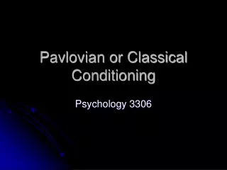 Pavlovian or Classical Conditioning