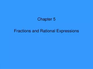 Chapter 5 Fractions and Rational Expressions