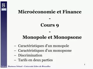 Microéconomie et Finance - Cours 9 - Monopole et Monopsone Caractéristiques d’un monopole Caractéristiques d’un monopso