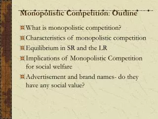 Monopolistic Competition : Outline