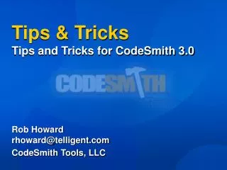 Tips &amp; Tricks Tips and Tricks for CodeSmith 3.0