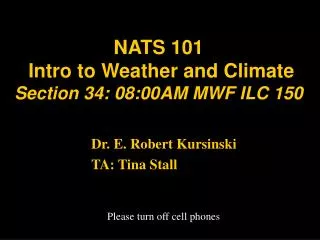 NATS 101 Intro to Weather and Climate Section 34: 08:00AM MWF ILC 150