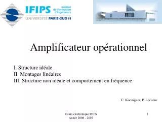 Amplificateur opérationnel I. Structure idéale II. Montages linéaires III. Structure non idéale et comportement en fréqu