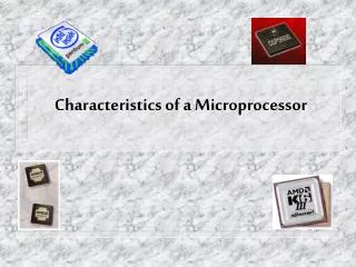Characteristics of a Microprocessor