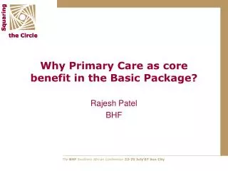 Why Primary Care as core benefit in the Basic Package?