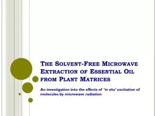 The Solvent-Free Microwave Extraction of Essential Oil from Plant Matrices