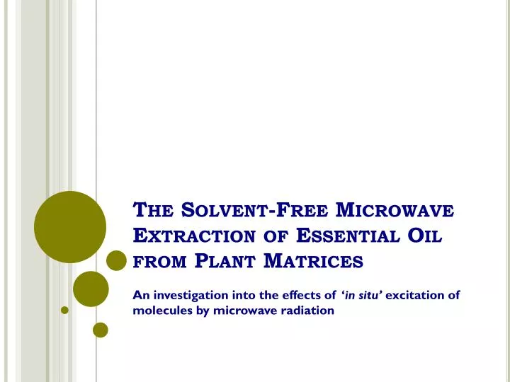 the solvent free microwave extraction of essential oil from plant matrices