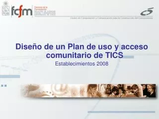 Diseño de un Plan de uso y acceso comunitario de TICS Establecimientos 2008