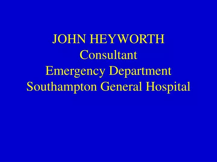 john heyworth consultant emergency department southampton general hospital