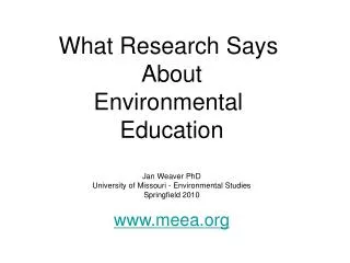 What Research Says About Environmental Education Jan Weaver PhD University of Missouri - Environmental Studies Springf