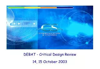 DEBAT - Critical Design Review 14, 15 October 2003