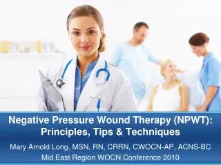 Negative Pressure Wound Therapy (NPWT): Principles, Tips &amp; Techniques