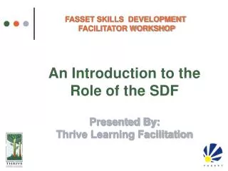 An Introduction to the Role of the SDF Presented By: Thrive Learning Facilitation
