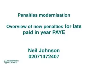 Penalties modernisation Overview of new penalties for late paid in year PAYE Neil Johnson 02071472407