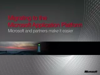 Migrating to the Microsoft Application Platform Microsoft and partners make it easier