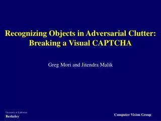 Recognizing Objects in Adversarial Clutter: Breaking a Visual CAPTCHA