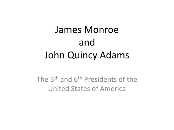 james monroe and john quincy adams