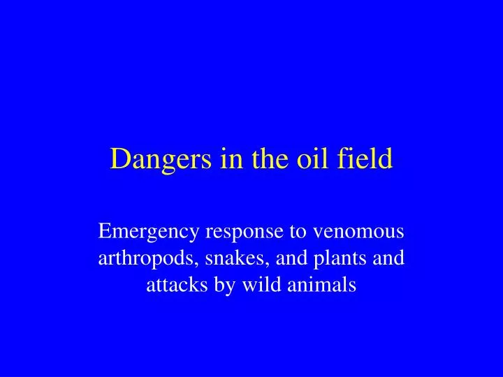 dangers in the oil field
