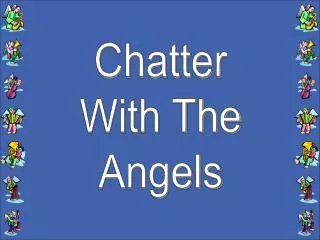 Chatter With The Angels