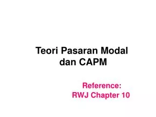 Teori Pasaran Modal dan CAPM Reference: RWJ Chapter 10