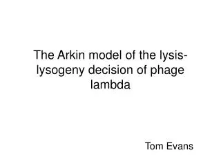 The Arkin model of the lysis-lysogeny decision of phage lambda