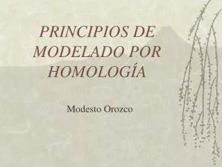 PRINCIPIOS DE MODELADO POR HOMOLOGÍA
