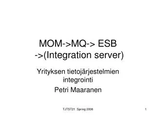 MOM-&gt;MQ-&gt; ESB -&gt;(Integration server)