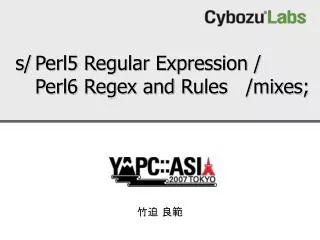 s/	Perl5 Regular Expression / 	Perl6 Regex and Rules /mixes;