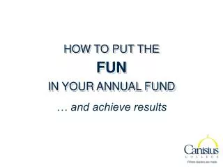 HOW TO PUT THE FUN IN YOUR ANNUAL FUND